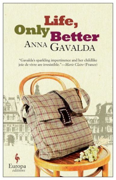 Life, Only Better - Anna Gavalda - Books - Europa Editions - 9781609452940 - November 19, 2015