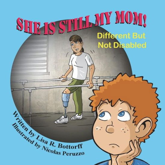 She is Still My Mom! Different but Not Disabled - Lisa R Bottorff - Boeken - Mirror Publishing - 9781612252940 - 30 april 2015