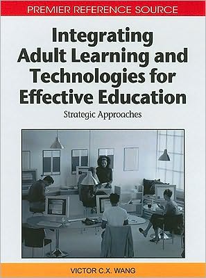 Cover for Victor C. X. Wang · Integrating Adult Learning and Technologies for Effective Education: Strategic Approaches (Inbunden Bok) (2010)