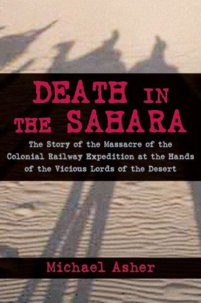 Cover for Michael Asher · Death in the Sahara: the Lords of the Desert and the Timbuktu Railway Expedition Massacre (Paperback Book) (2012)