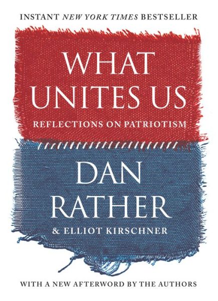 Cover for Dan Rather · What Unites Us: Reflections on Patriotism (Paperback Book) (2019)