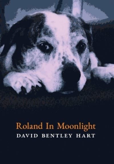 Cover for David Bentley Hart · Roland in Moonlight (Gebundenes Buch) (2021)