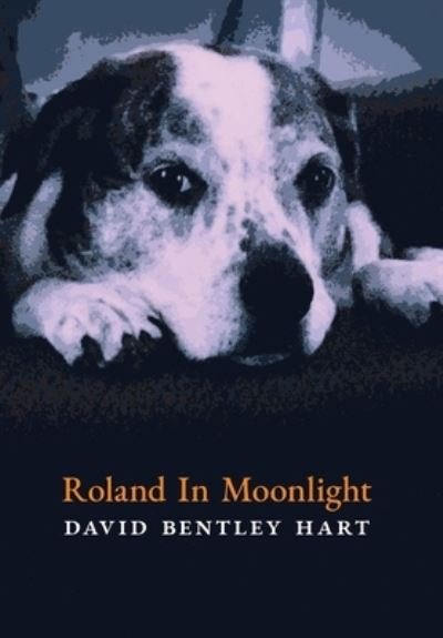 Cover for David Bentley Hart · Roland in Moonlight (Hardcover bog) (2021)