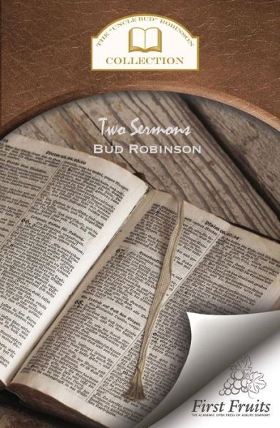 Two Sermons: God's Ability and the Blood of Jesus; And, Three Experiences: 1. Rev. Jno. Haime, 2. Rev. Wm. Hunter, 3. Rev. Robt. - Bud Robinson - Livres - First Fruits Press - 9781621711940 - 13 février 2015