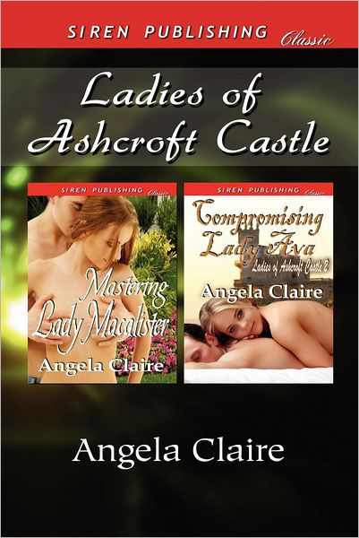 Cover for Angela Claire · Ladies of Ashcroft Castle [mastering Lady Macalister: Compromising Lady Ava] (Siren Publishing Classic) (Paperback Book) (2012)