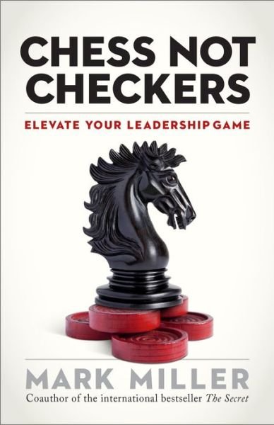 Cover for Mark Miller · Chess Not Checkers: Elevate Your Leadership Game (Gebundenes Buch) (2015)