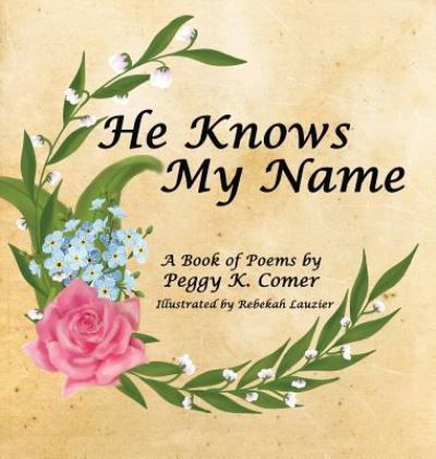 He Knows My Name - Peggy K Comer - Libros - White Bird Publications - 9781633633940 - 28 de mayo de 2019