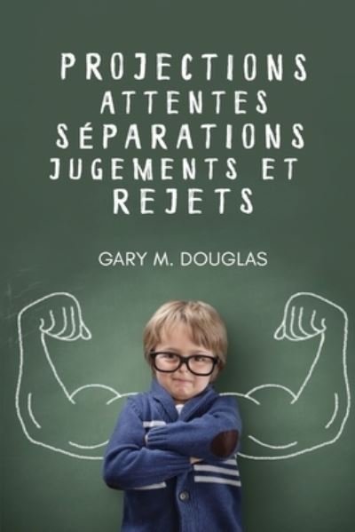 Cover for Gary M Douglas · Projections, attentes, separations, jugements et rejets (French) (Paperback Book) (2021)