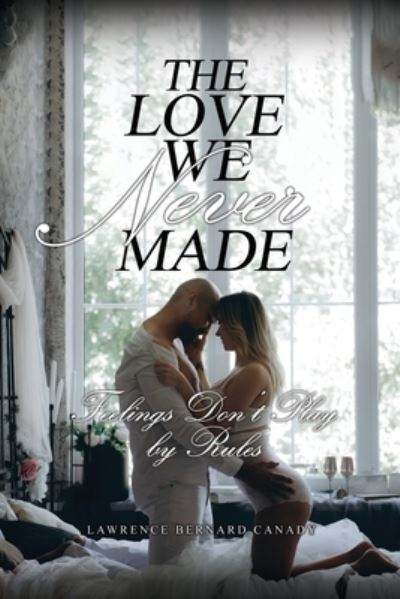 Cover for Lawrence Bernard Canady · The Love We Never Made (Paperback Book) (2021)