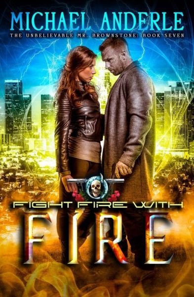 Cover for Michael Anderle · Fight Fire With Fire An Urban Fantasy Action Adventure (Paperback Bog) (2019)