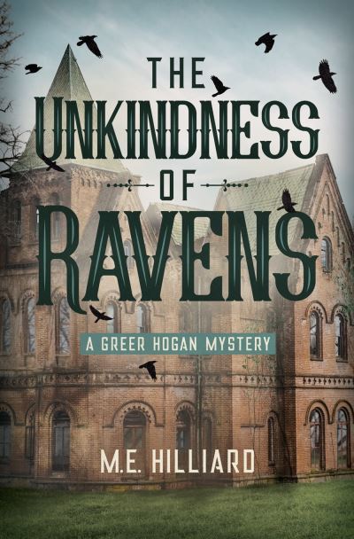 Cover for M. E. Hilliard · The Unkindness of Ravens: A Greer Hogan Mystery (Hardcover Book) (2021)