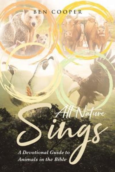 Cover for Ben Cooper · All Nature Sings: A Devotional Guide to Animals in the Bible (Paperback Book) (2018)
