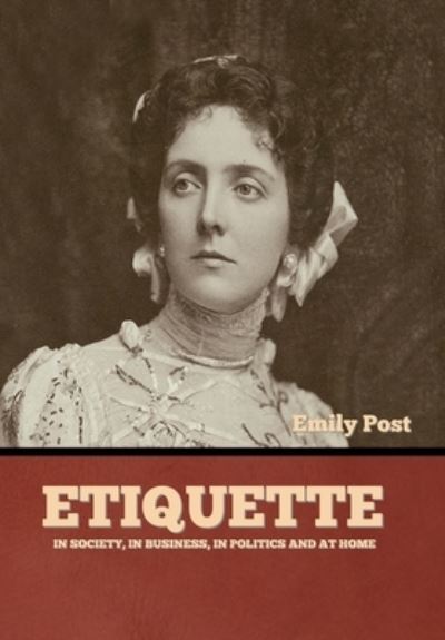 Cover for Emily Post · Etiquette: In Society, In Business, In Politics and at Home (Inbunden Bok) (2022)