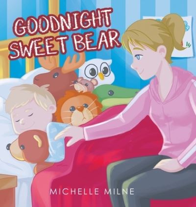 Cover for Michelle Milne · Goodnight Sweet Bear (Hardcover Book) (2020)