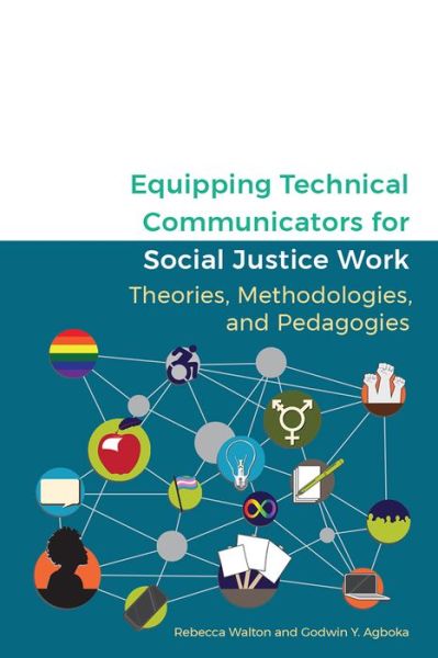 Cover for Rebecca Walton · Equipping Technical Communicators for Social Justice Work: Theories, Methodologies, and Pedagogies (Paperback Book) (2021)