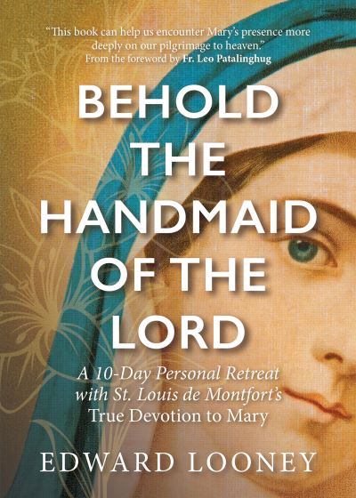 Cover for Edward Looney · Behold the Handmaid of the Lord (Book) (2021)