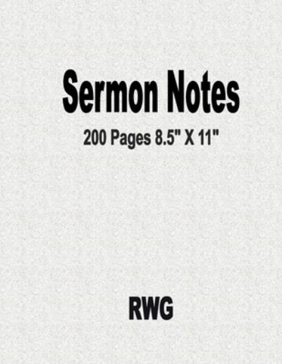 Sermon Notes - Rwg - Books - RWG Publishing - 9781648301940 - August 31, 2020