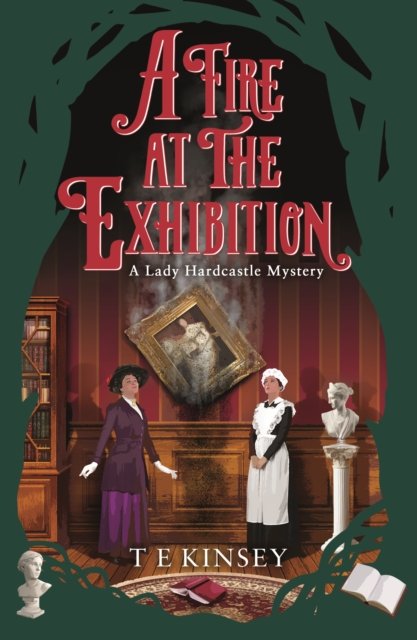Cover for T E Kinsey · A Fire at the Exhibition - A Lady Hardcastle Mystery (Paperback Bog) (2023)