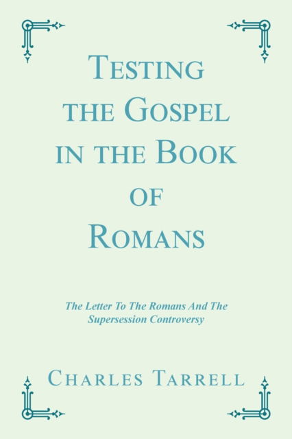 Cover for Charles Tarrell · Testing the Gospel in the Book of Romans (Paperback Book) (2020)