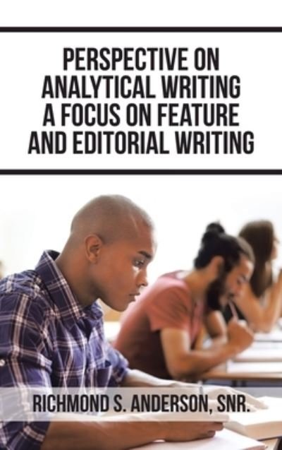 Cover for Richmond S Anderson Snr · Perspective on Analytical Writing a Focus on Feature and Editorial Writing (Hardcover bog) (2021)