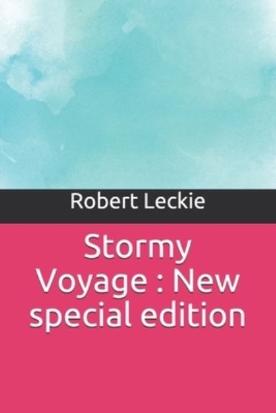 Stormy Voyage - Robert Leckie - Książki - Independently Published - 9781677293940 - 22 grudnia 2019