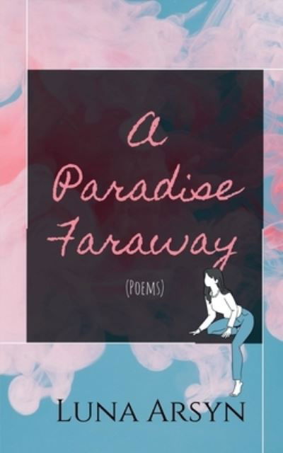 Cover for Luna Arsyn · A Paradise Far Away (Pocketbok) (2021)