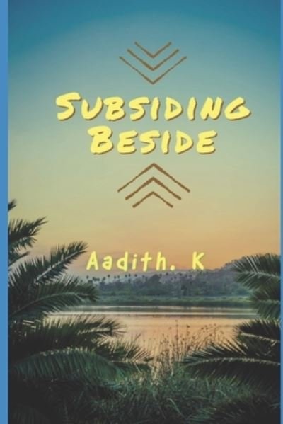 Cover for Aadith K · Subsiding Beside (Pocketbok) (2019)