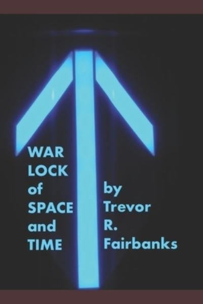 Cover for Trevor R Fairbanks · Warlock of Space and Time (Paperback Bog) (2019)