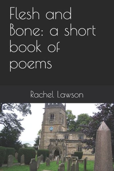 Flesh and Bone - Rachel Lawson - Libros - Independently Published - 9781689933940 - 1 de septiembre de 2019