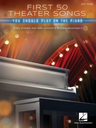 First 50 Theater Songs You Should Play on Piano - Hal Leonard Corp. - Libros - Leonard Corporation, Hal - 9781705172940 - 1 de febrero de 2023