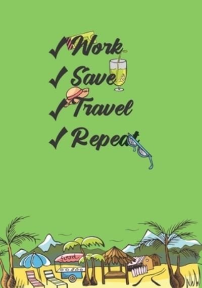 Cover for Cjm Developments LLC · Work Save Travel Repeat (Paperback Book) (2019)