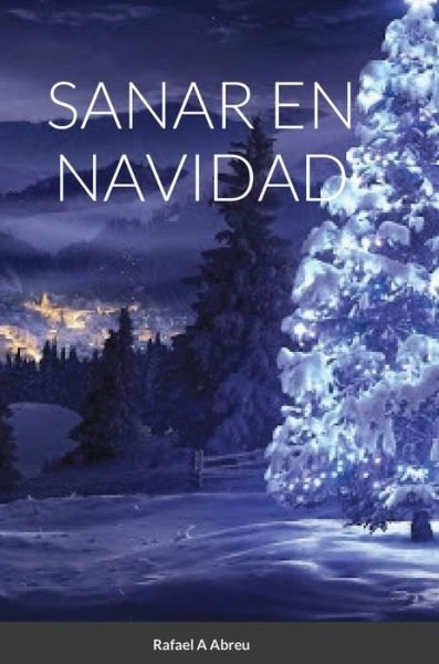 Cover for Rafael A Abreu · Sanar En Navidad (Innbunden bok) (2020)
