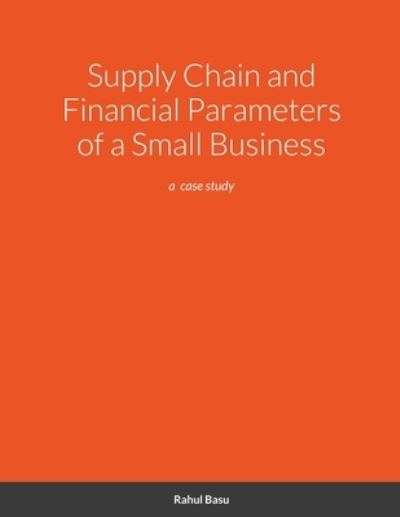 Cover for Rahul Basu · Supply Chain and Financial Parameters of a Small Business (Paperback Book) (2020)