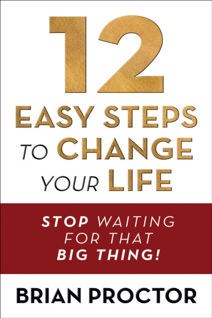 Cover for Brian Proctor · 12 Easy Steps to Change Your Life (Pocketbok) [Unabridged edition] (2024)