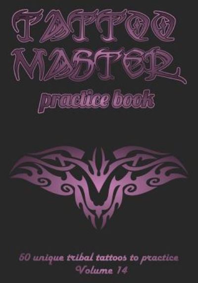 Cover for Till Hunter · Tattoo Master practice book - 50 unique tribal tattoos to practice (Paperback Book) (2018)