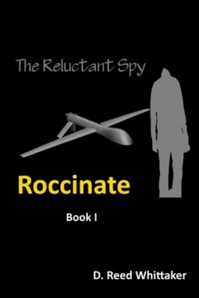 Cover for D Reed Whittaker · Reluctant Spy - Book I (Paperback Book) (2018)