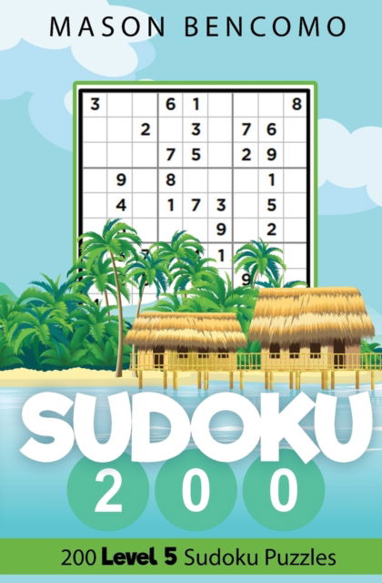 Sudoku 200 - Mason Bencomo - Książki - Covepoint Publishing - 9781732112940 - 1 kwietnia 2018