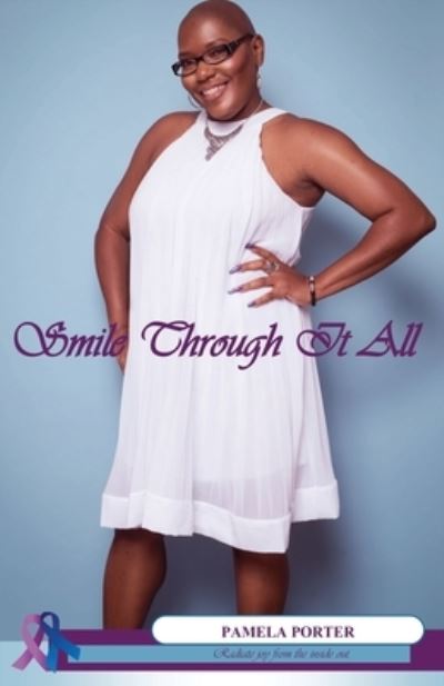 Smile Through It All - Pamela Porter - Books - Sunny Bast - 9781732998940 - October 15, 2020