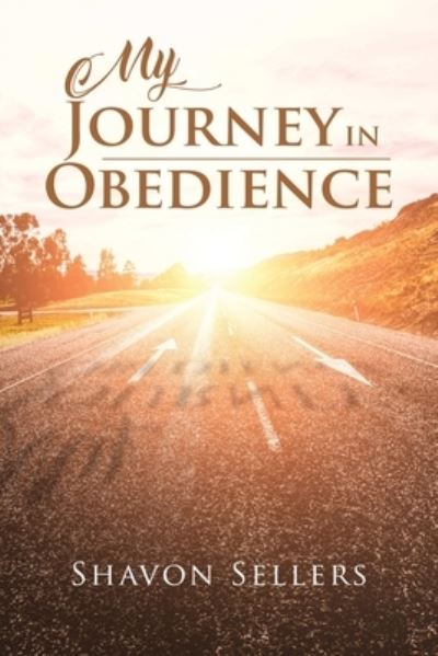 My Journey In Obedience - Shavon Sellers - Bøger - Prize Publishing House, LLC - 9781734147940 - 28. januar 2020