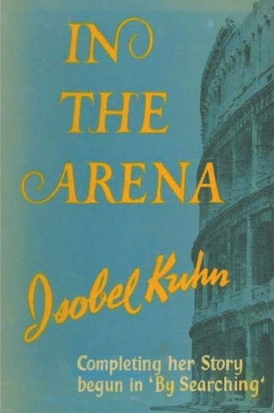 Cover for Isobel S Kuhn · In the Arena (Paperback Book) (2021)