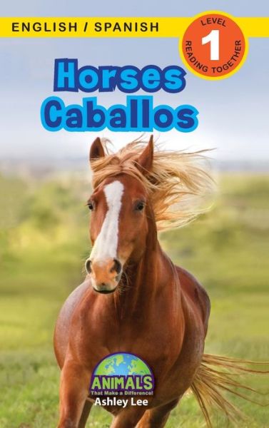 Cover for Ashley Lee · Horses / Caballos: Bilingual (English / Spanish) (Ingles / Espanol) Animals That Make a Difference! (Engaging Readers, Level 1) - Animals That Make a Difference! Bilingual (English / Spanish) (Ingles / Espanol) (Inbunden Bok) [Large type / large print edition] (2021)