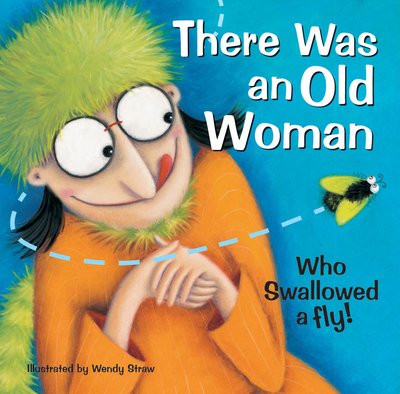 Cover for There Was an Old Woman Who Swallowed a Fly - 20 Favourite Nursery Rhymes - Illustrated by Wendy Straw (Paperback Book) (2014)