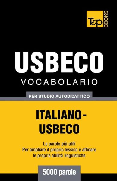 Cover for Andrey Taranov · Vocabolario Italiano-usbeco Per Studio Autodidattico - 5000 Parole (Paperback Bog) [Italian edition] (2013)