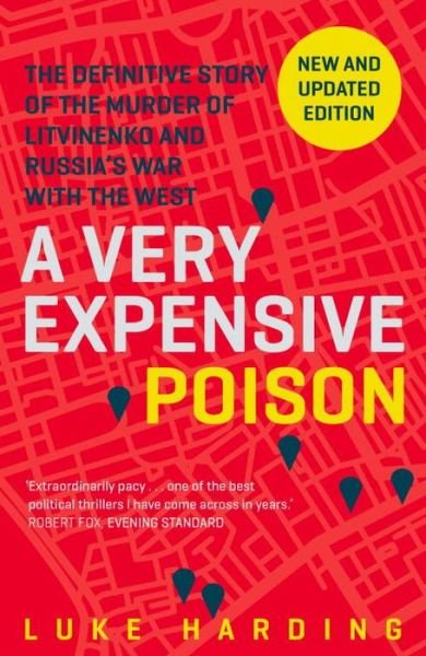 Cover for Luke Harding · A Very Expensive Poison: The Definitive Story of the Murder of Litvinenko and Russia's War with the West (Taschenbuch) [Main edition] (2016)
