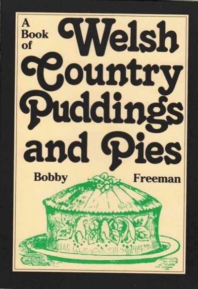Cover for Bobby Freeman · Book of Welsh Country Puddings and Pies, A (Paperback Book) (2020)