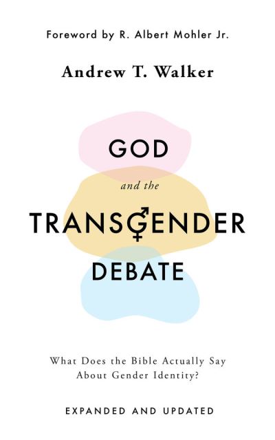 God and the Transgender Debate - Andrew T. Walker - Books - Good Book Company, The - 9781784986940 - February 1, 2022