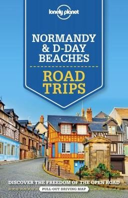 Lonely Planet Road Trips: Normandy & D-Day Beaches Road Trips - Lonely Planet - Bøker - Lonely Planet - 9781786573940 - 17. mai 2019