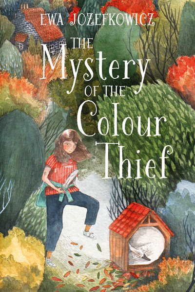 Cover for Ewa Jozefkowicz · The Mystery of the Colour Thief (Hardcover bog) (2018)