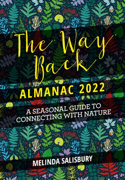 Cover for Melinda Salisbury · The Way Back Almanac 2022: A contemporary seasonal guide back to nature (Hardcover Book) [0 New edition] (2021)