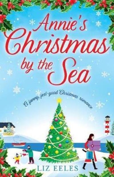 Cover for Liz Eeles · Annie's Christmas by the Sea: A Funny, Feel Good Christmas Romance (Paperback Book) (2017)